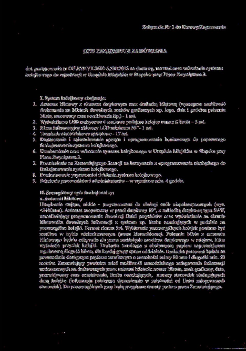 Automat biletowy z ekranem dotykowym oraz drukarką biletową (wymagana możliwość drukowania na biletach dowolnych znaków graficznych np.