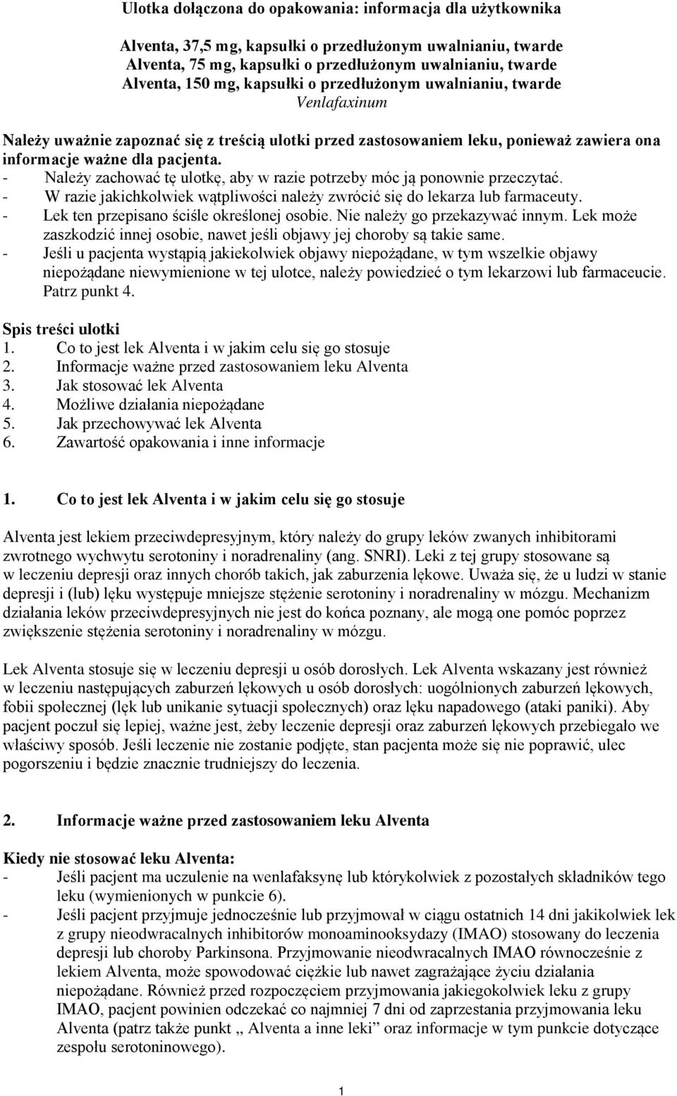 - Należy zachować tę ulotkę, aby w razie potrzeby móc ją ponownie przeczytać. - W razie jakichkolwiek wątpliwości należy zwrócić się do lekarza lub farmaceuty.