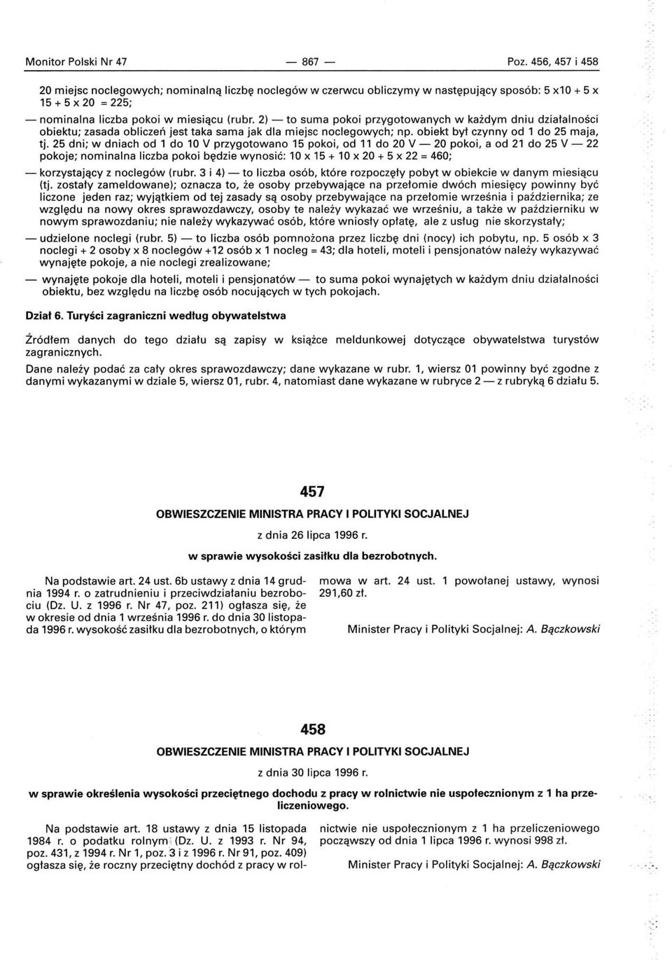 2) - to suma pokoi przygotowanych w każdym dniu działalności obiektu; zasada obliczeń jest taka sama jak dla miejsc noclegowych; np. obiekt był czynny od 1 do 25 maja, tj.