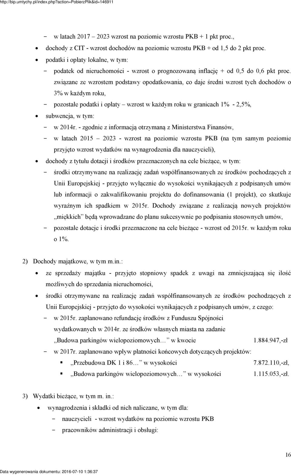 związane ze wzrostem podstawy opodatkowania, co daje średni wzrost tych dochodów o 3% w każdym roku, - pozostałe podatki i opłaty wzrost w każdym roku w granicach 1% - 2,5%, subwencja, w tym: - w