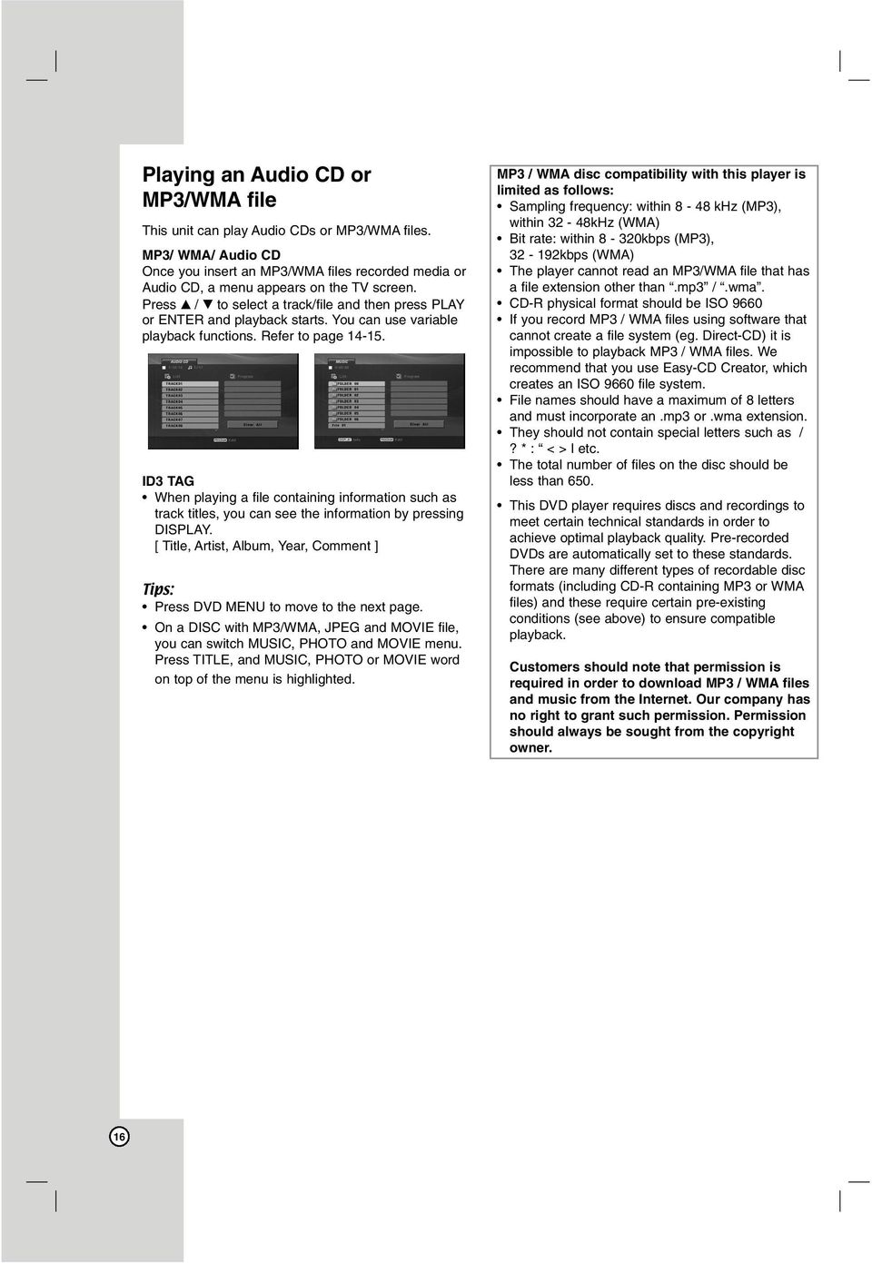 ID3 TAG When playing a file containing information such as track titles, you can see the information by pressing DISPLAY.