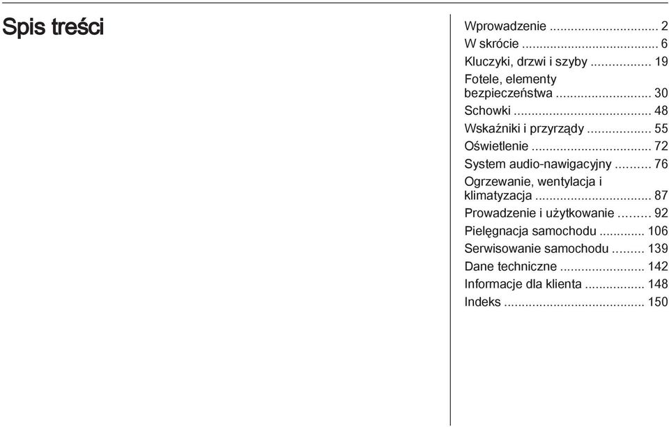 .. 72 System audio-nawigacyjny... 76 Ogrzewanie, wentylacja i klimatyzacja.