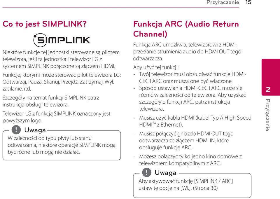 Telewizor LG z funkcją SIMPLINK oznaczony jest powyższym logo. W zależności od typu płyty lub stanu odtwarzania, niektóre operacje SIMPLINK mogą być różne lub mogą nie działać.