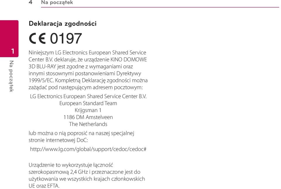 Kompletną Deklarację zgodności można zażądać pod następującym adresem pocztowym: LG Electronics European Shared Service Center B.V.