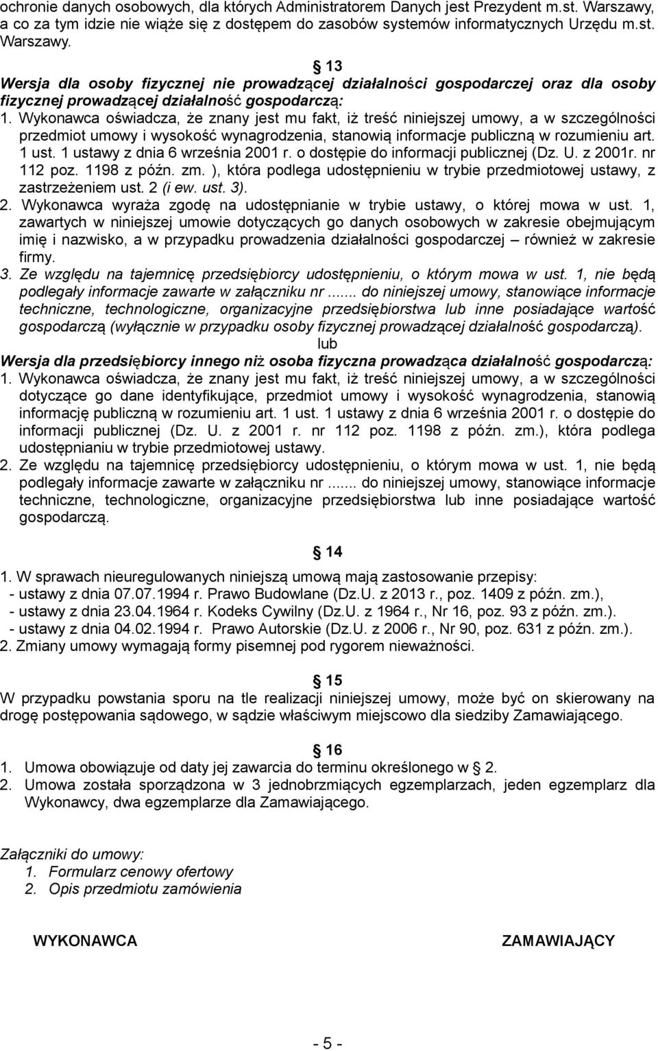 13 Wersja dla osoby fizycznej nie prowadzącej działalności gospodarczej oraz dla osoby fizycznej prowadzącej działalność gospodarczą: 1.