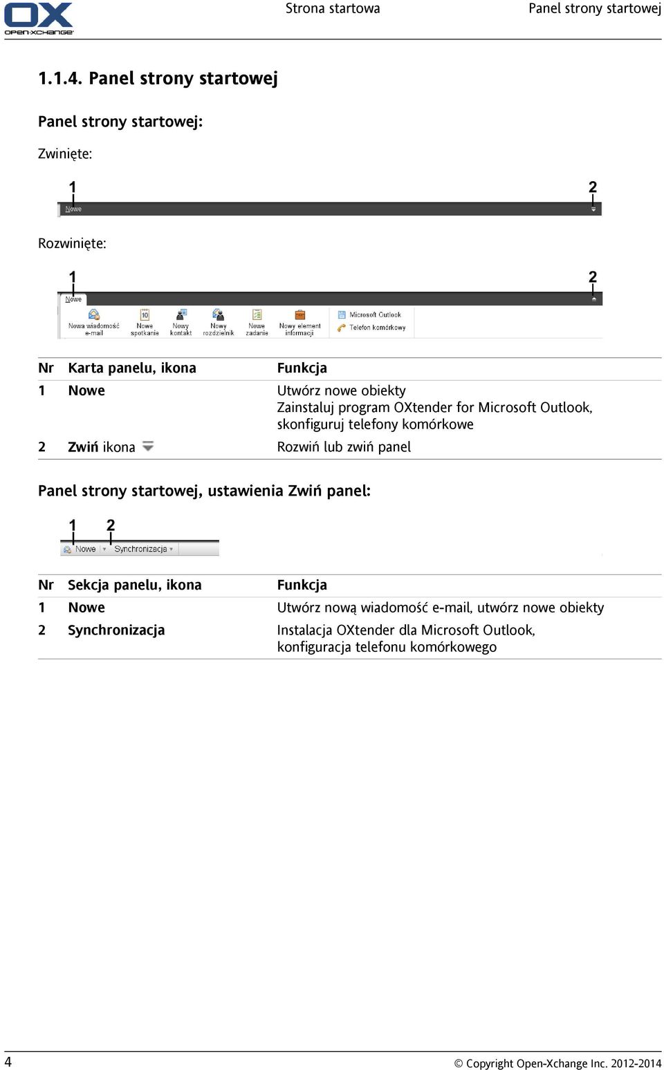 nowe obiekty Zainstaluj program OXtender for Microsoft Outlook, skonfiguruj telefony komórkowe Rozwiń lub zwiń panel Panel strony