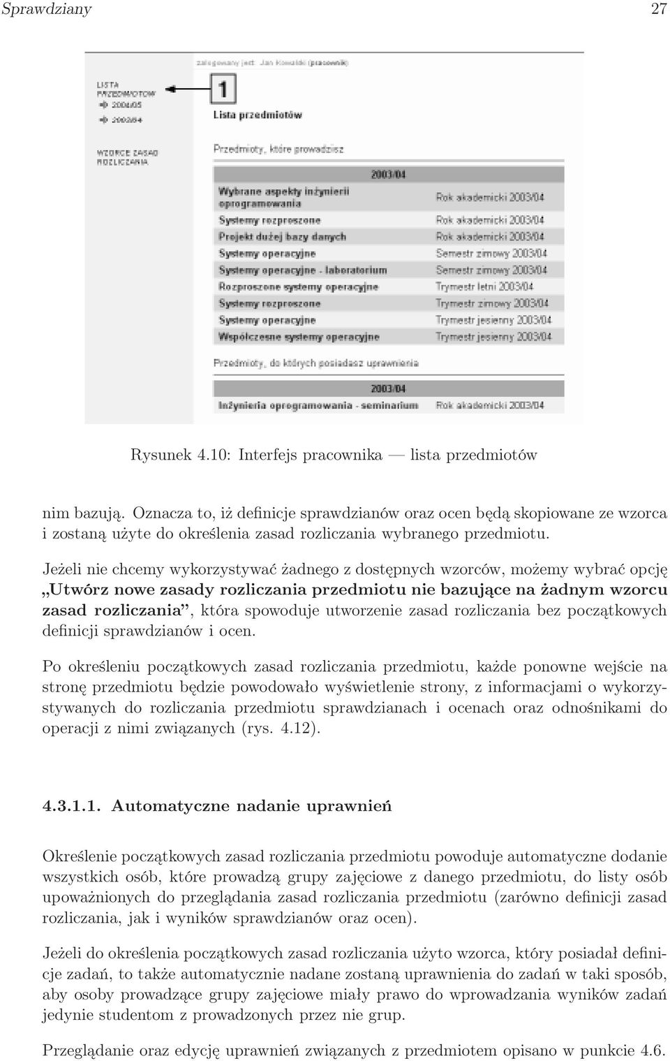 Jeżeli nie chcemy wykorzystywać żadnego z dostępnych wzorców, możemy wybrać opcję Utwórz nowe zasady rozliczania przedmiotu nie bazujące na żadnym wzorcu zasad rozliczania, która spowoduje utworzenie