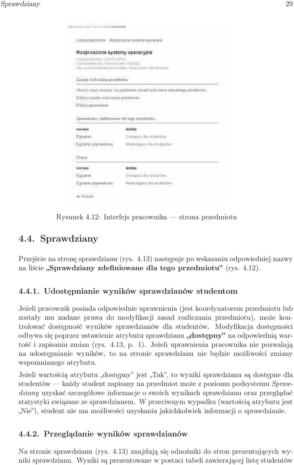 przedmiotu), może kontrolować dostępność wyników sprawdzianów dla studentów.