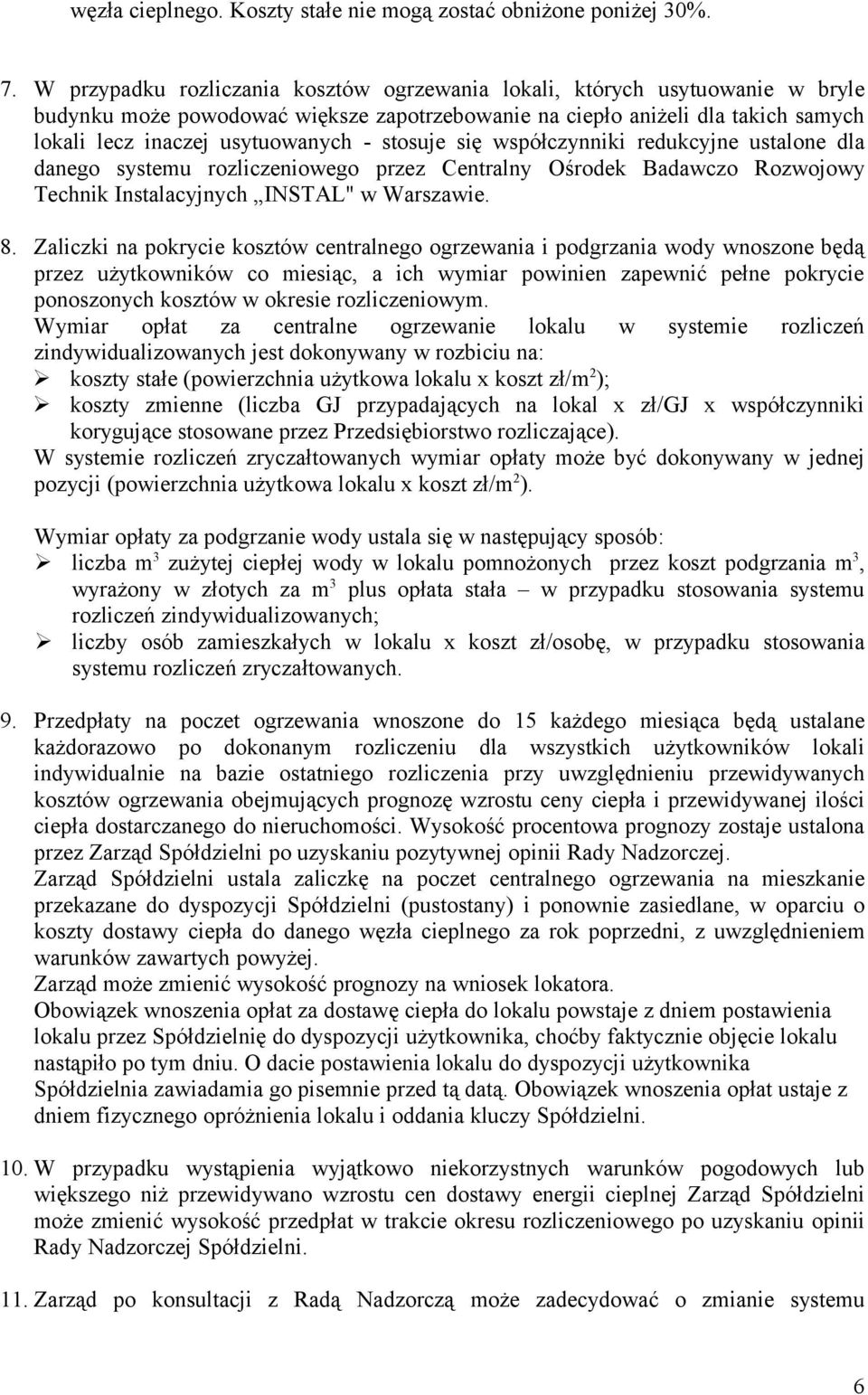 stosuje się współczynniki redukcyjne ustalone dla danego systemu rozliczeniowego przez Centralny Ośrodek Badawczo Rozwojowy Technik Instalacyjnych INSTAL" w Warszawie. 8.