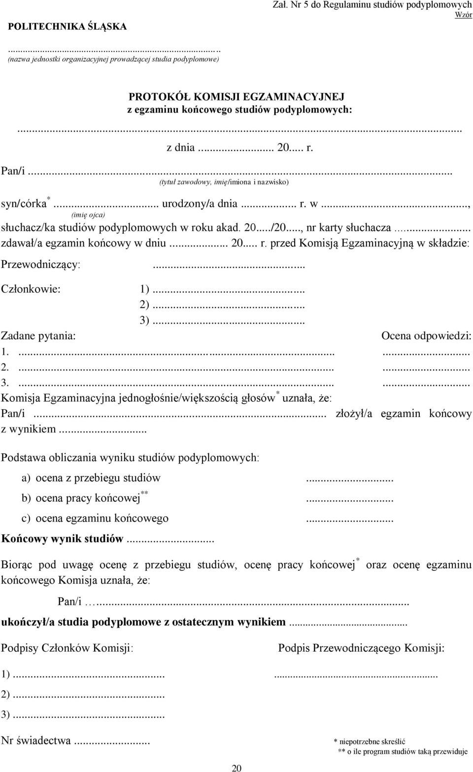 .. (tytuł zawodowy, imię/imiona i nazwisko) syn/córka *... urodzony/a dnia... r. w..., (imię ojca) słuchacz/ka studiów podyplomowych w roku akad. 20.../20..., nr karty słuchacza.