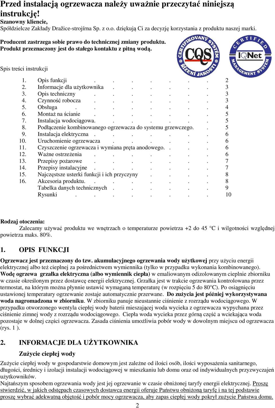 Informacje dla użytkownika...... 3 3. Opis techniczny....... 3 4. Czynność robocza....... 3 5. Obsługa........ 4 6. Montaż na ścianie....... 5 7. Instalacja wodociągowa....... 5 8.