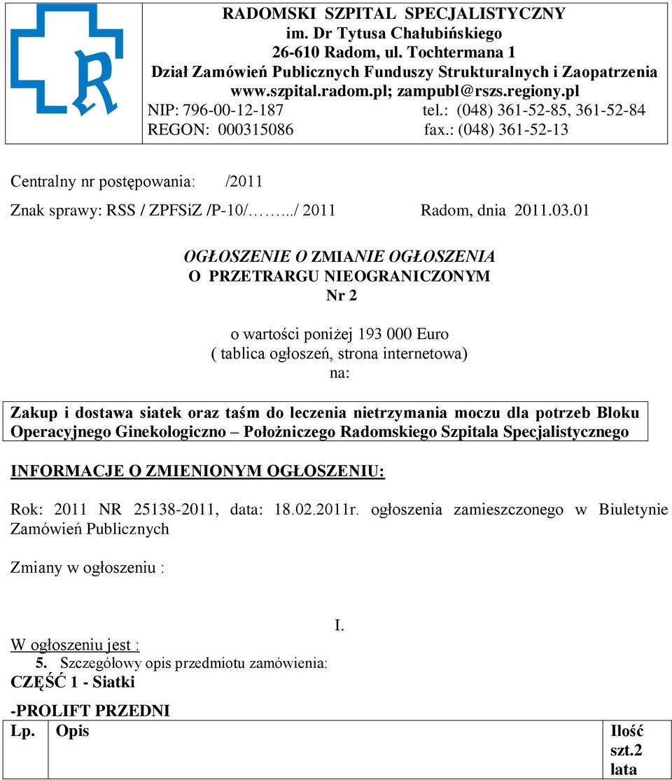 5086 fax.: (048) 361-52-13 Centralny nr postępowania: /2011 Znak sprawy: RSS / ZPFSiZ /P-10/.../ 2011 Radom, dnia 2011.03.