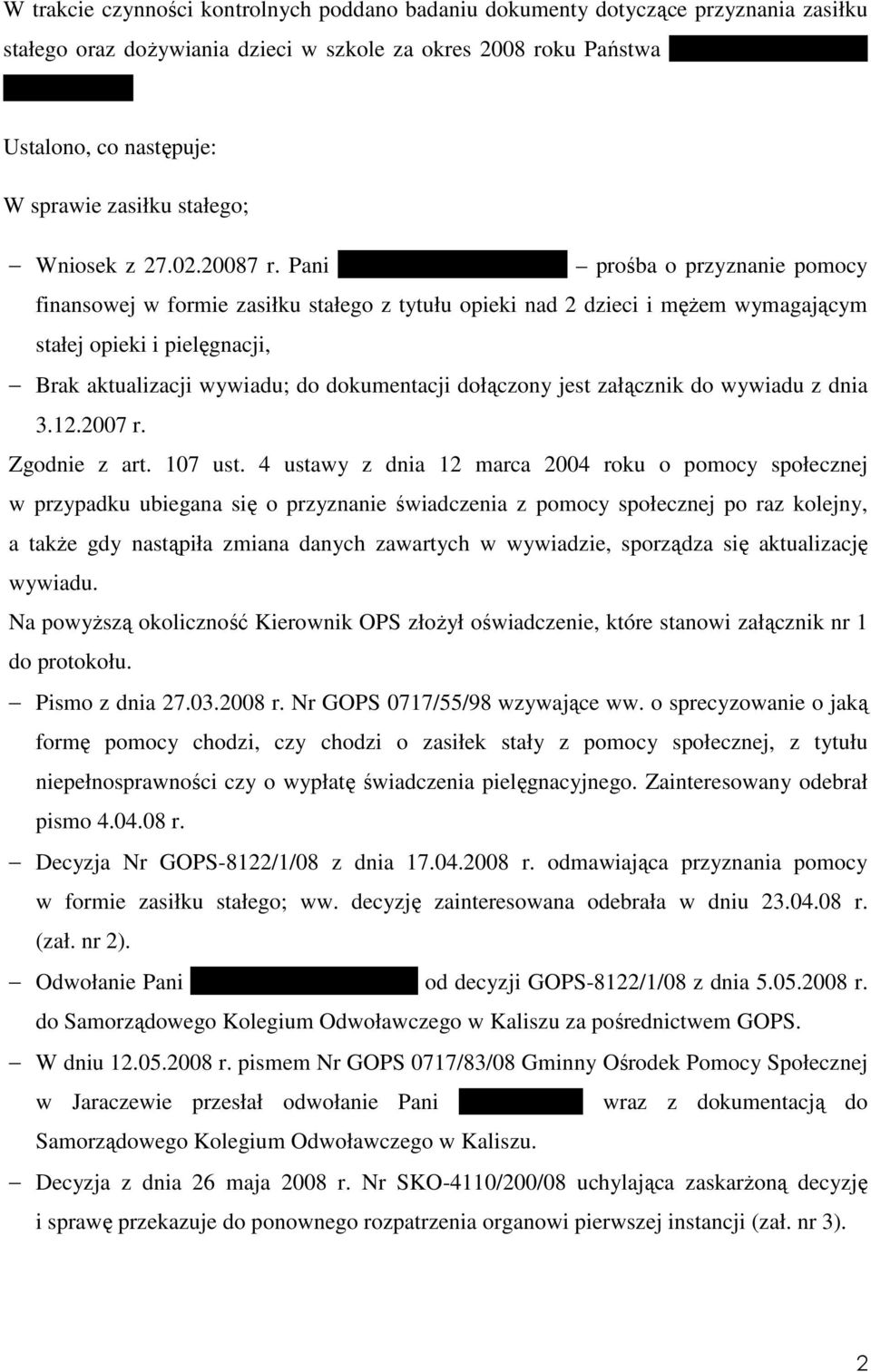 Pani Kazimiery Komorniczak prośba o przyznanie pomocy finansowej w formie zasiłku stałego z tytułu opieki nad 2 dzieci i męŝem wymagającym stałej opieki i pielęgnacji, Brak aktualizacji wywiadu; do