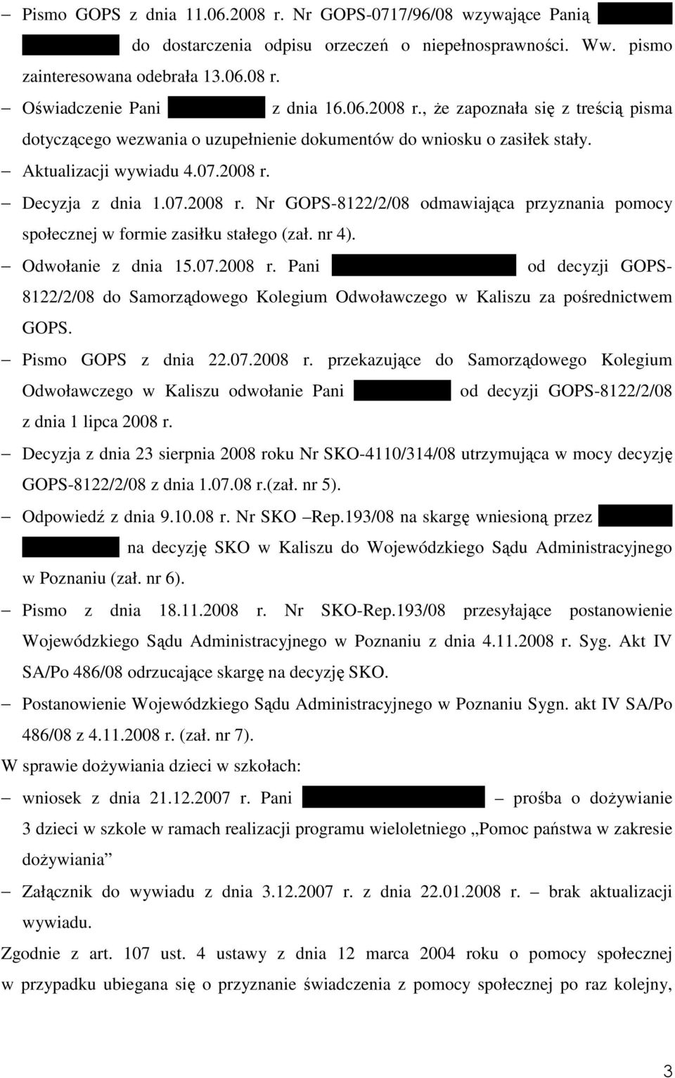 nr 4). Odwołanie z dnia 15.07.2008 r. Pani Kazimiery Komorniczak od decyzji GOPS- 8122/2/08 do Samorządowego Kolegium Odwoławczego w Kaliszu za pośrednictwem GOPS. Pismo GOPS z dnia 22.07.2008 r. przekazujące do Samorządowego Kolegium Odwoławczego w Kaliszu odwołanie Pani Komorniczak od decyzji GOPS-8122/2/08 z dnia 1 lipca 2008 r.