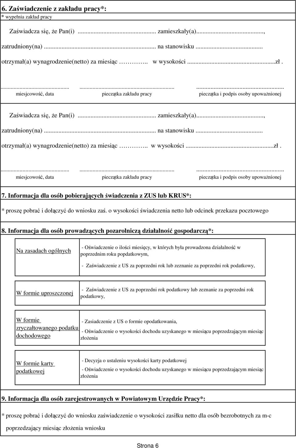 .. otrzymał(a) wynagrodzenie(netto) za miesiąc.. w wysokości...zł.......... miesjcowość, data pieczątka zakładu pracy pieczątka i podpis osoby upowaŝnionej 7.