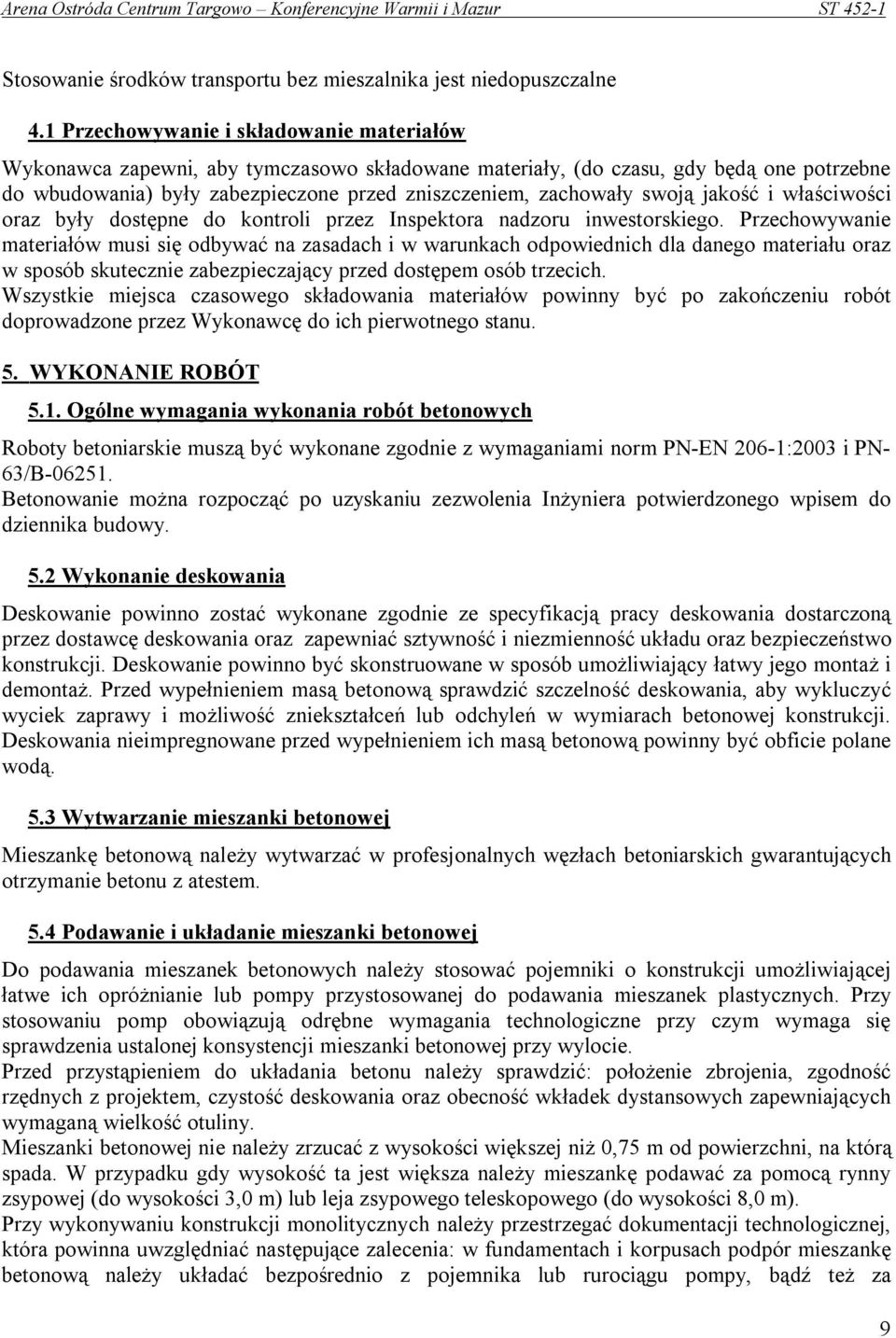 swoją jakość i właściwości oraz były dostępne do kontroli przez Inspektora nadzoru inwestorskiego.