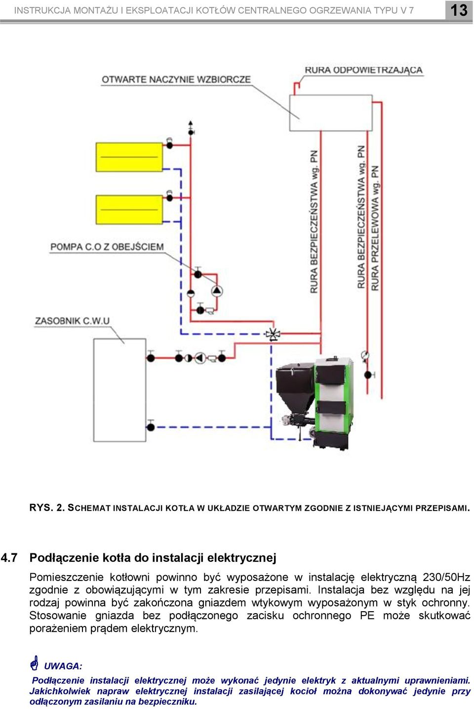 Instalacja bez względu na jej rodzaj powinna być zakończona gniazdem wtykowym wyposażonym w styk ochronny.