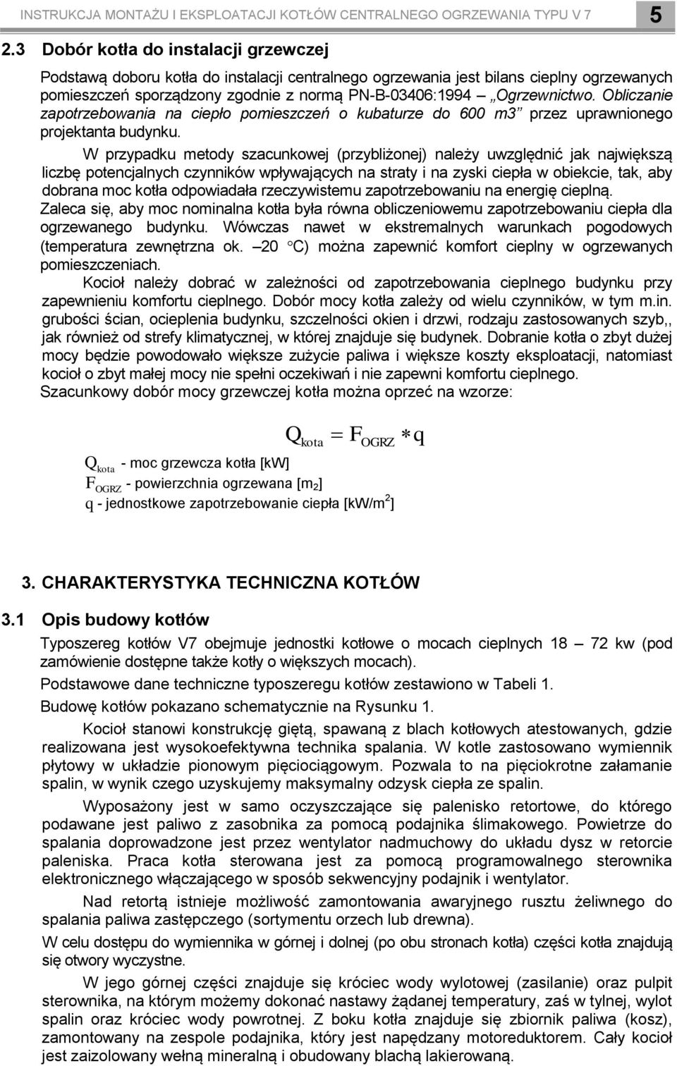 Obliczanie zapotrzebowania na ciepło pomieszczeń o kubaturze do 600 m3 przez uprawnionego projektanta budynku.