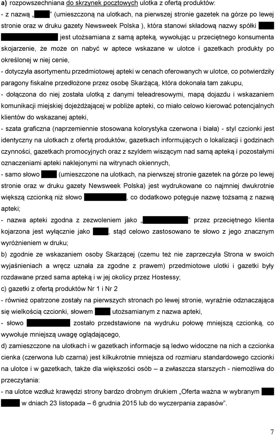 gazetkach produkty po określonej w niej cenie, - dotyczyła asortymentu przedmiotowej apteki w cenach oferowanych w ulotce, co potwierdziły paragony fiskalne przedłożone przez osobę Skarżącą, która