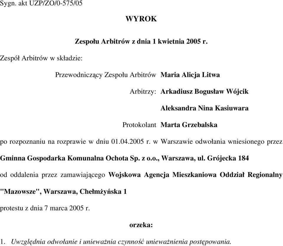 Grzebalska po rozpoznaniu na rozprawie w dniu 01.04.2005 r. w Warszawie odwołania wniesionego przez Gminna Gospodarka Komunalna Ochota Sp. z o.o., Warszawa, ul.