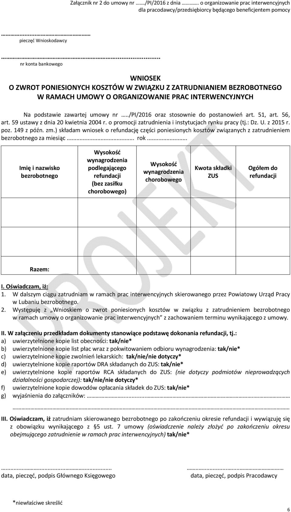 ./pi/2016 oraz stosownie do postanowień art. 51, art. 56, art. 59 ustawy z dnia 20 kwietnia 2004 r. o promocji zatrudnienia i instytucjach rynku pracy (tj.: Dz. U. z 2015 r. poz. 149 z późn. zm.