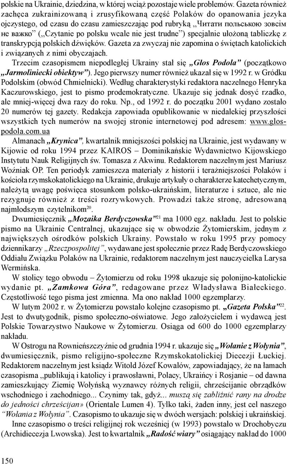 wcale nie jest trudne ) specjalnie ułożoną tabliczkę z transkrypcją polskich dźwięków. Gazeta za zwyczaj nie zapomina o świętach katolickich i związanych z nimi obyczajach.