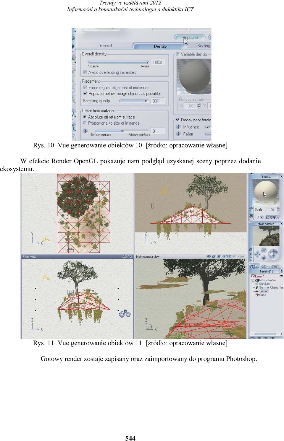 OpenGL pokazuje nam podgląd uzyskanej sceny poprzez dodanie ekosystemu.