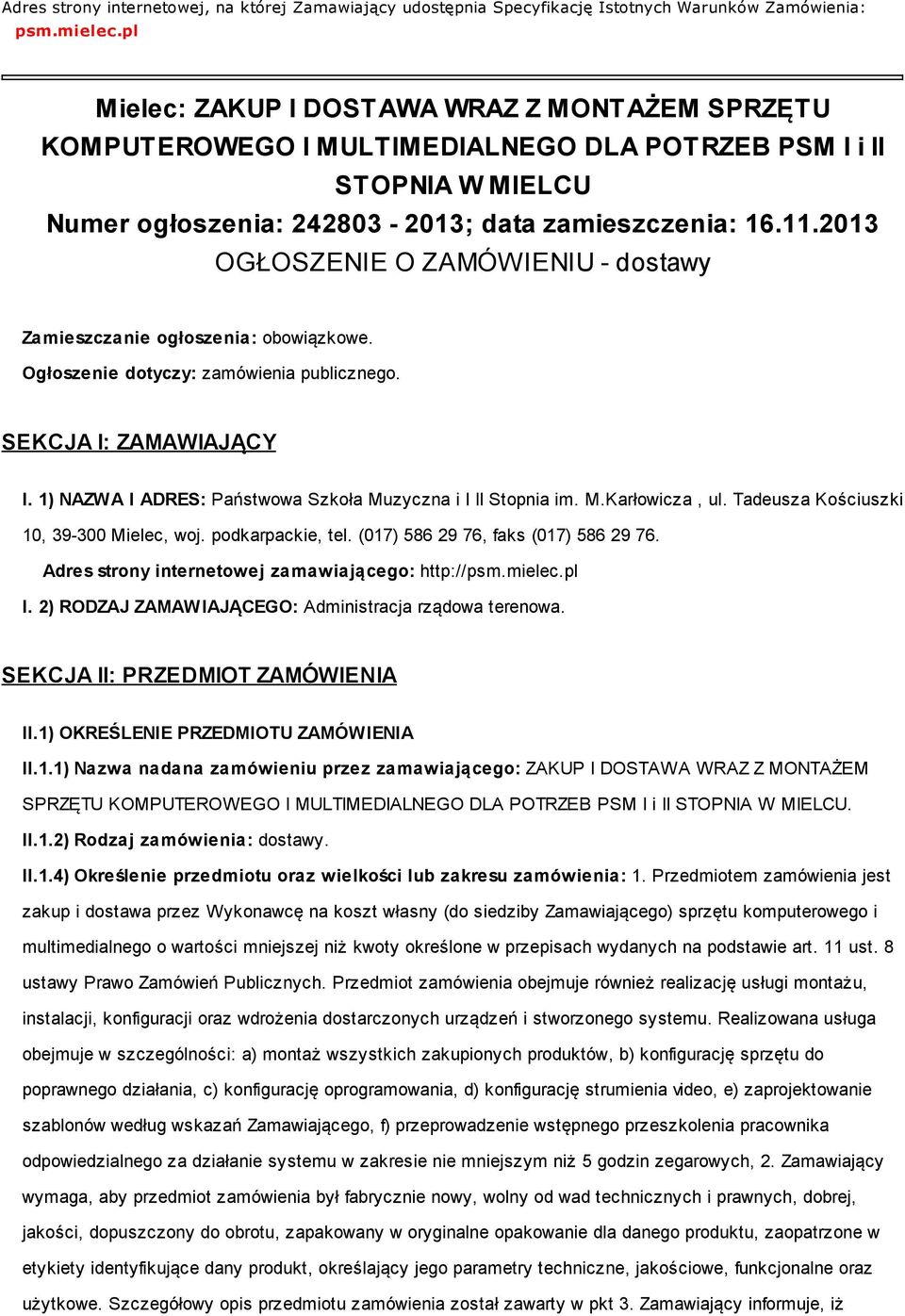 2013 OGŁOSZENIE O ZAMÓWIENIU - dostawy Zamieszczanie ogłoszenia: obowiązkowe. Ogłoszenie dotyczy: zamówienia publicznego. SEKCJA I: ZAMAWIAJĄCY I.