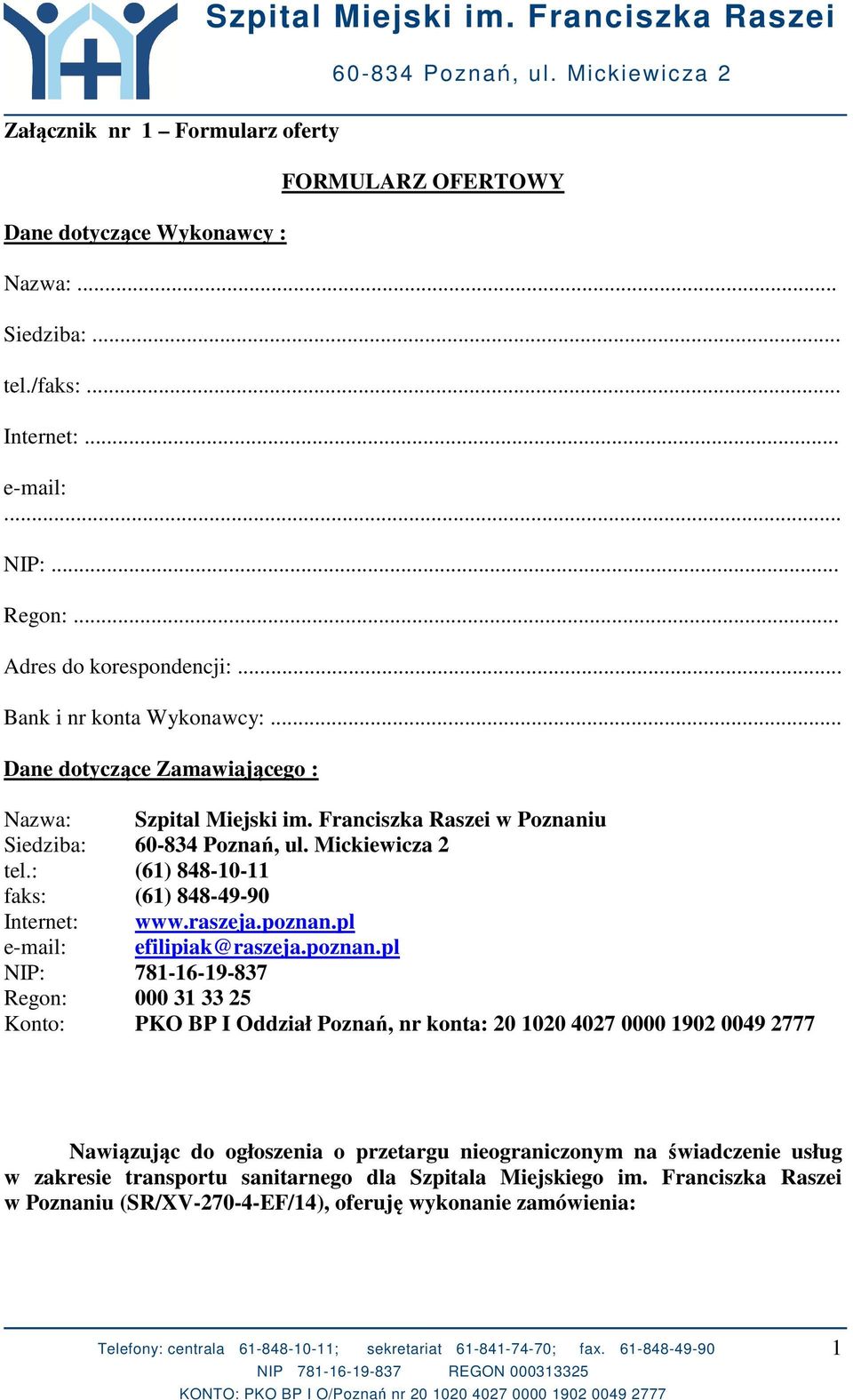 : (61) 848-10-11 faks: (61) 848-49-90 Internet: www.raszeja.poznan.