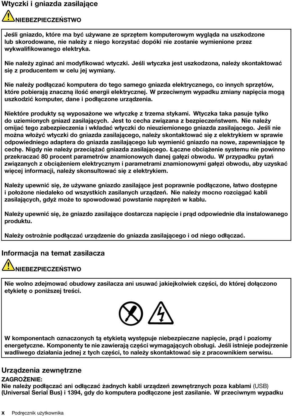 Nie należy podłączać komputera do tego samego gniazda elektrycznego, co innych sprzętów, które pobierają znaczną ilość energii elektrycznej.