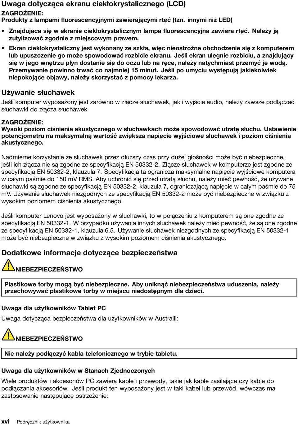 Ekran ciekłokrystaliczny jest wykonany ze szkła, więc nieostrożne obchodzenie się z komputerem lub upuszczenie go może spowodować rozbicie ekranu.