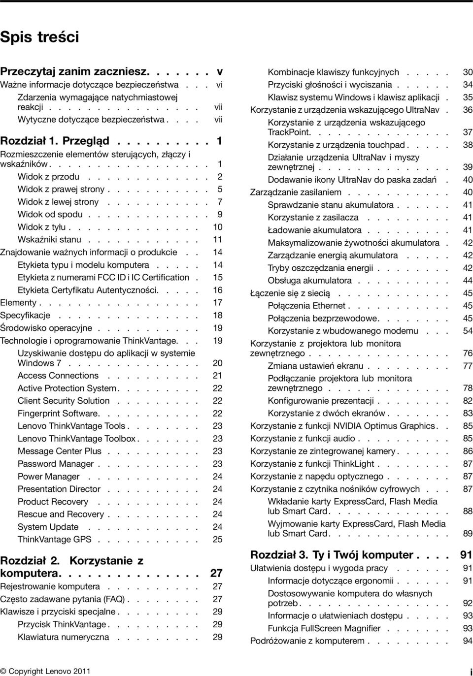 .......... 7 Widok od spodu............. 9 Widok z tyłu.............. 10 Wskaźniki stanu............ 11 Znajdowanie ważnych informacji o produkcie.. 14 Etykieta typu i modelu komputera.