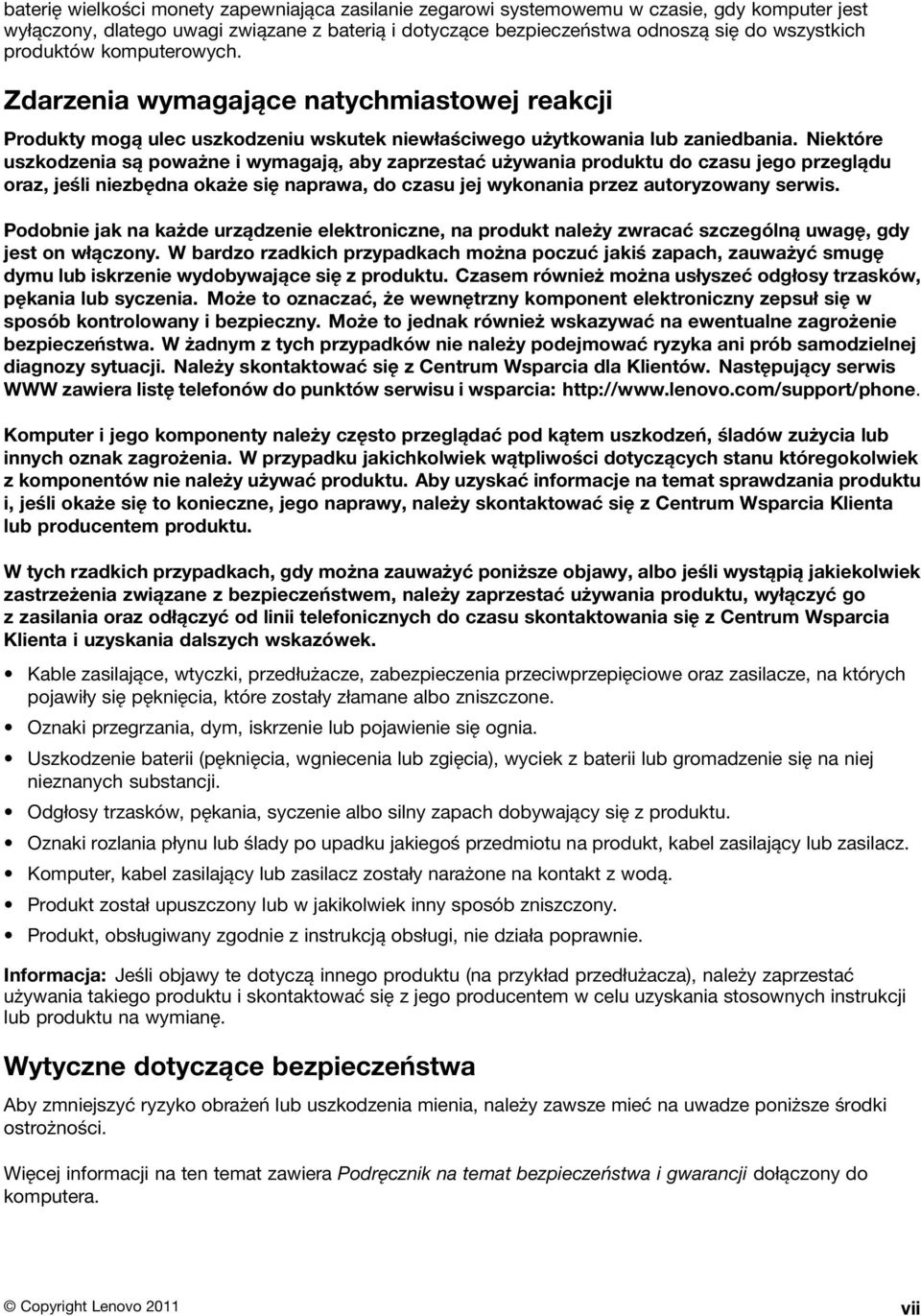 Niektóre uszkodzenia są poważne i wymagają, aby zaprzestać używania produktu do czasu jego przeglądu oraz, jeśli niezbędna okaże się naprawa, do czasu jej wykonania przez autoryzowany serwis.