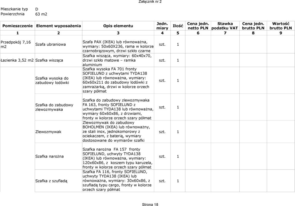 czarnobrązowym, drzwi szkło czarne Szafka wisząca, wymiary: 60x40x70, Łazienka 3,52 m2 Szafka wisząca drzwi szkło matowe ramka aluminium Szafka wysoka FA 701 fronty SOFIELUND z uchwytami TYDA138