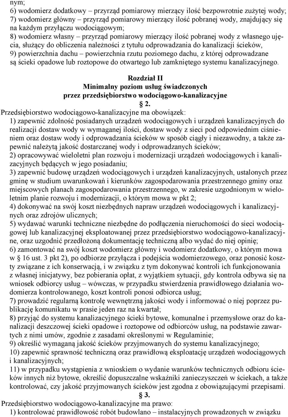 dachu powierzchnia rzutu poziomego dachu, z której odprowadzane są ścieki opadowe lub roztopowe do otwartego lub zamkniętego systemu kanalizacyjnego.