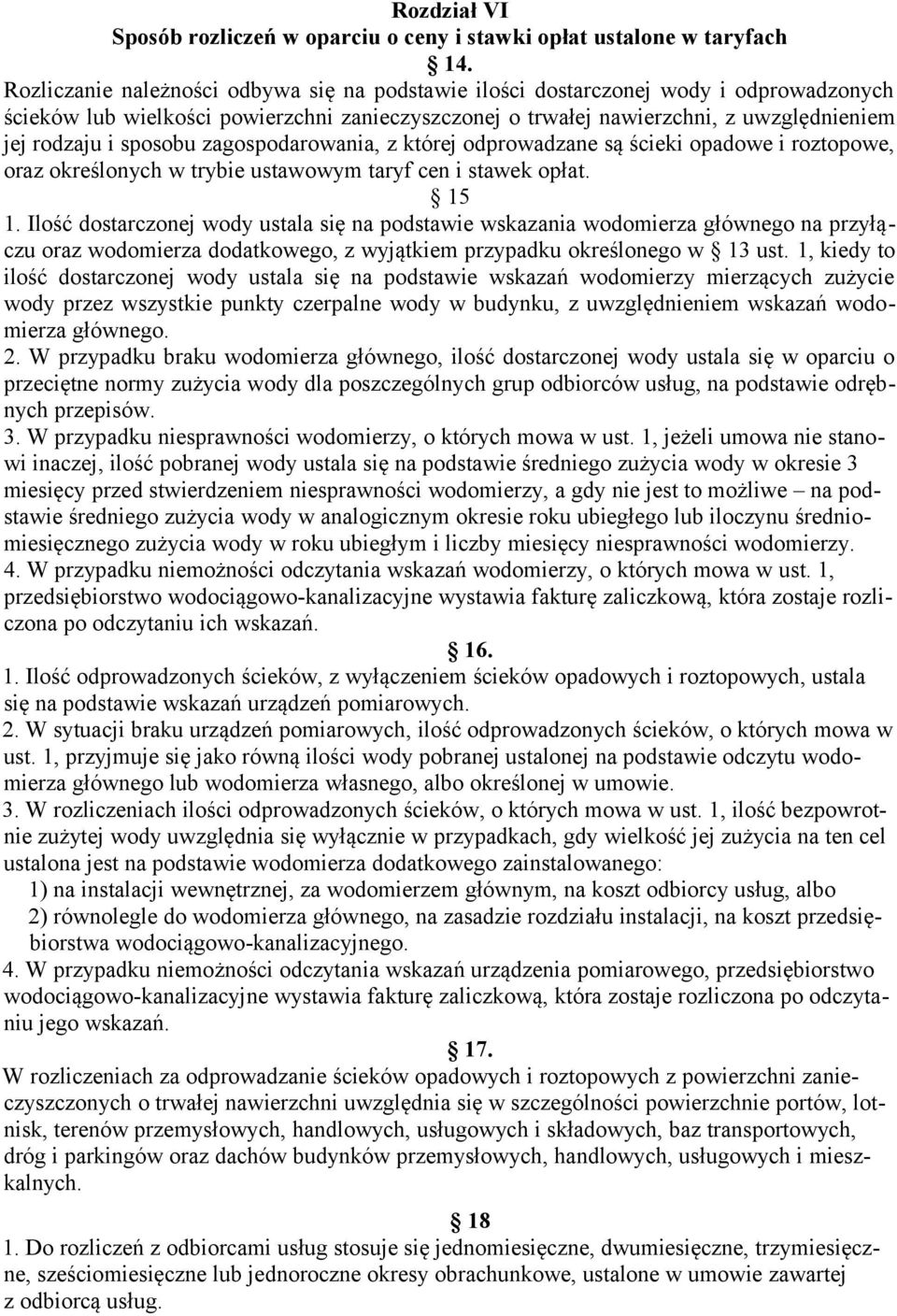 sposobu zagospodarowania, z której odprowadzane są ścieki opadowe i roztopowe, oraz określonych w trybie ustawowym taryf cen i stawek opłat. 15 1.