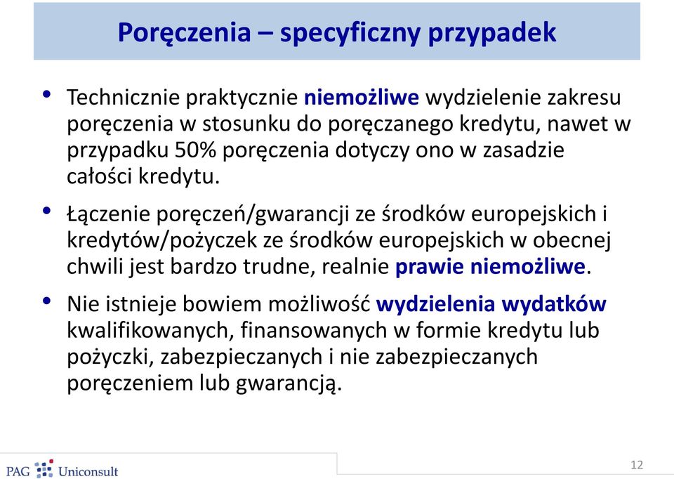 Łączenie poręczeń/gwarancji ze środków europejskich i kredytów/pożyczek ze środków europejskich w obecnej chwili jest bardzo trudne,