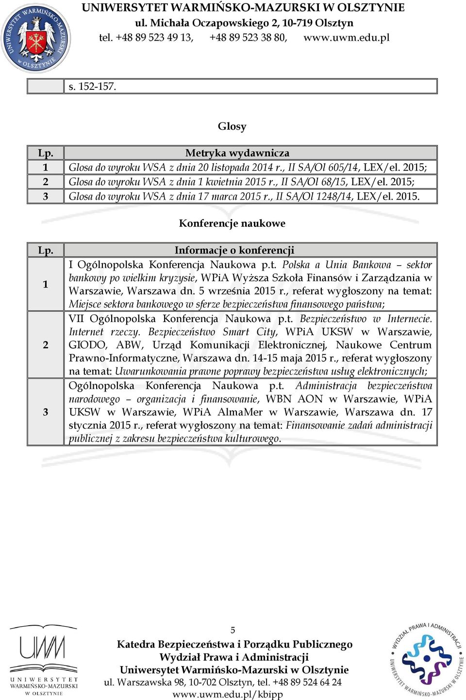 Polska a Unia Bankowa sektor bankowy po wielkim kryzysie, WPiA Wyższa Szkoła Finansów i Zarządzania w Warszawie, Warszawa dn. września 0 r.