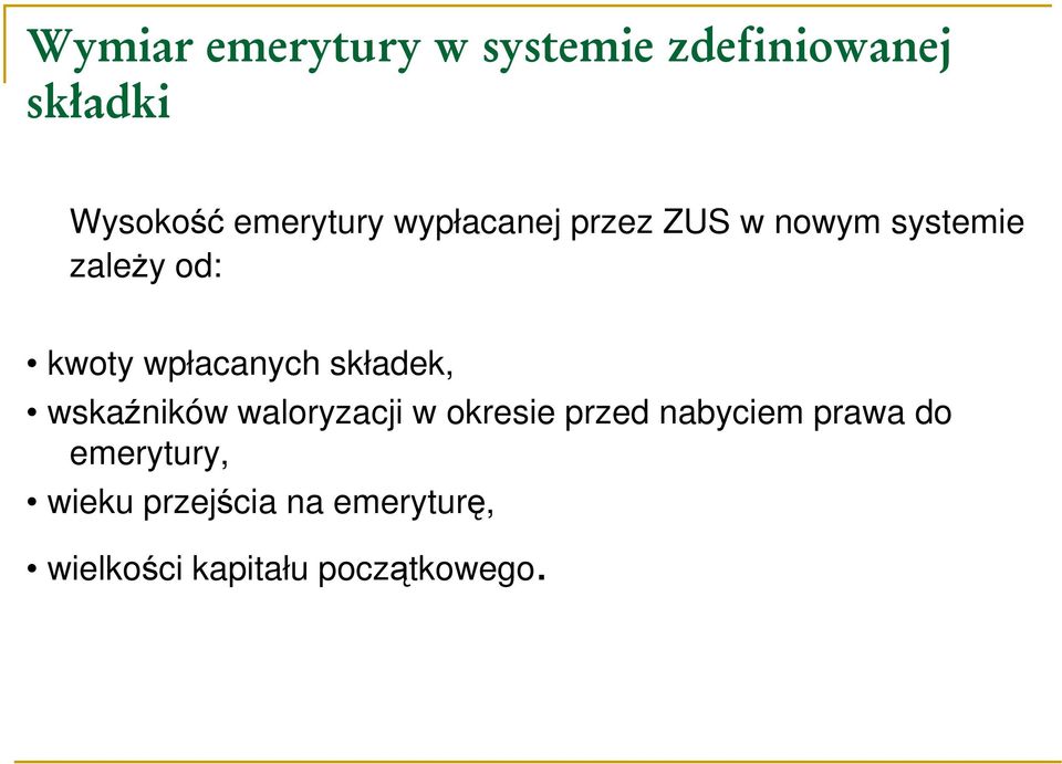 składek, wskaźników waloryzacji w okresie przed nabyciem prawa do