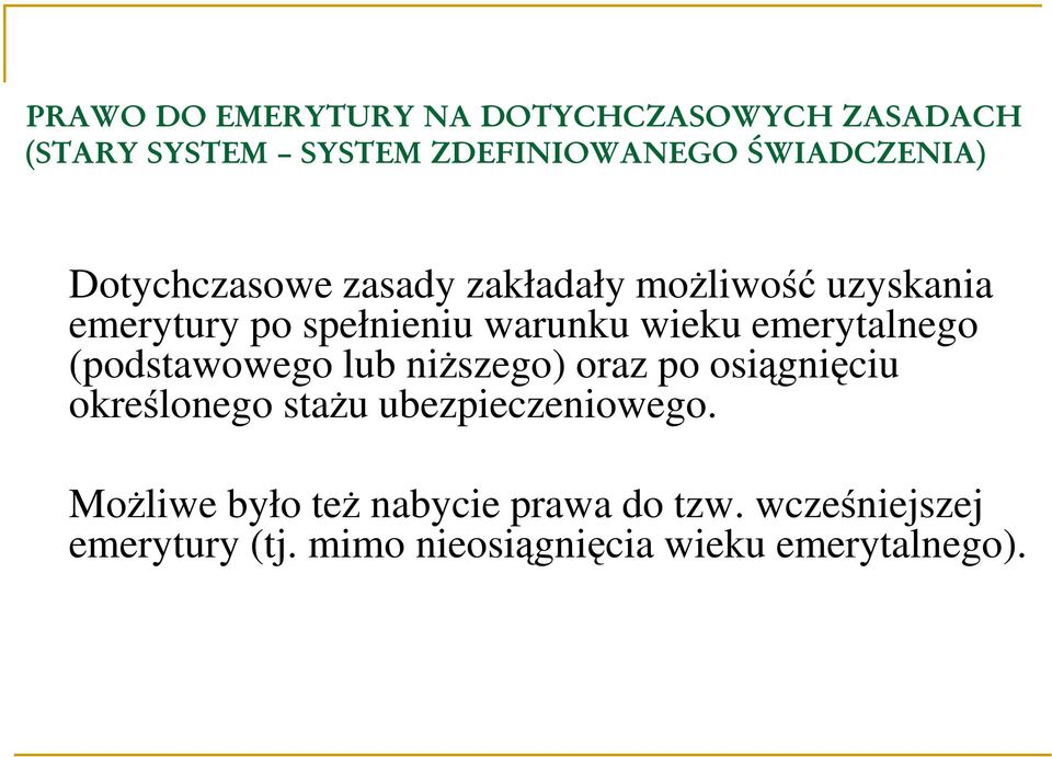 emerytalnego (podstawowego lub niższego) oraz po osiągnięciu określonego stażu ubezpieczeniowego.