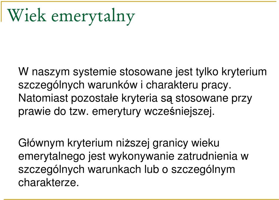 Natomiast pozostałe kryteria są stosowane przy prawie do tzw.