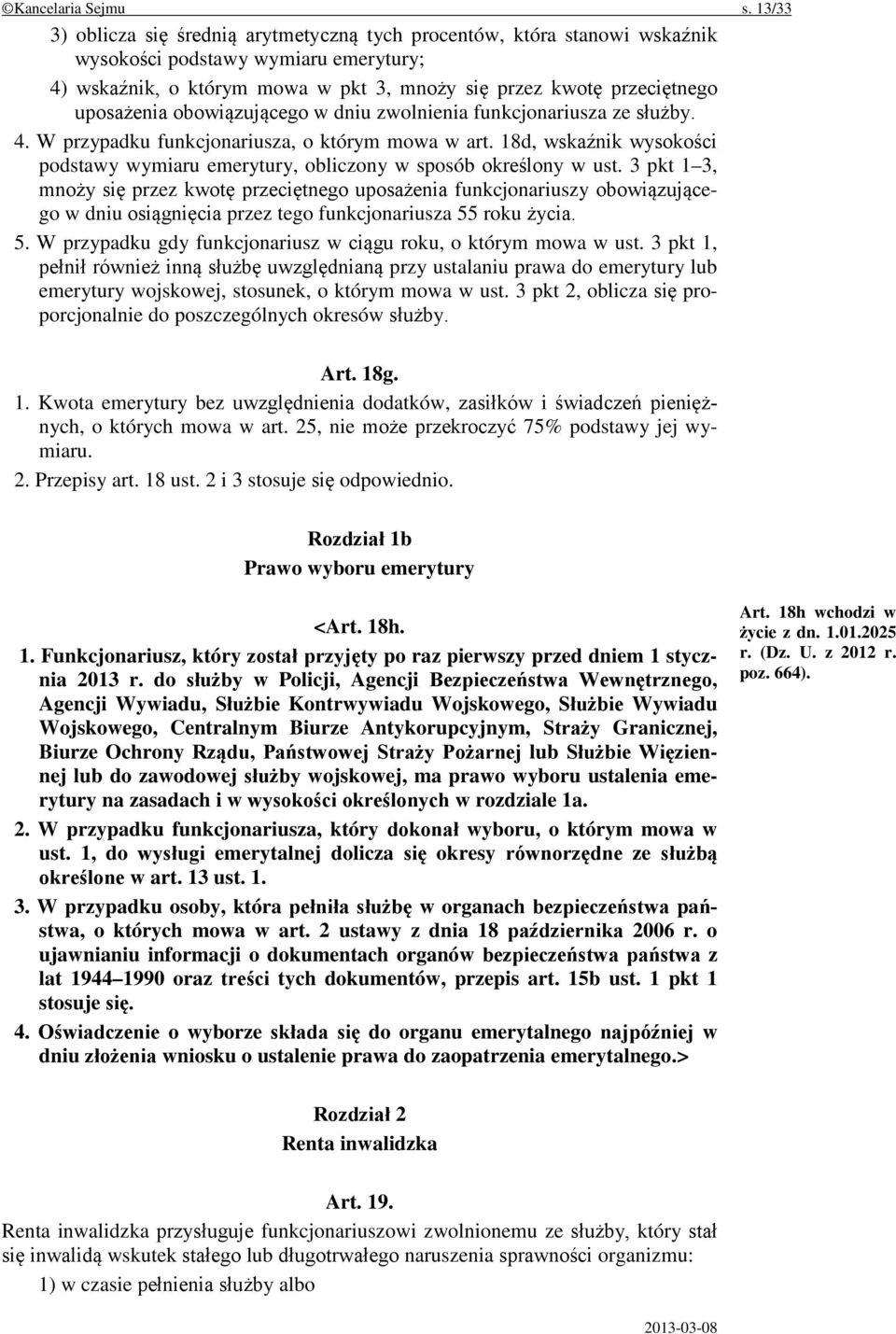 uposażenia obowiązującego w dniu zwolnienia funkcjonariusza ze służby. 4. W przypadku funkcjonariusza, o którym mowa w art.