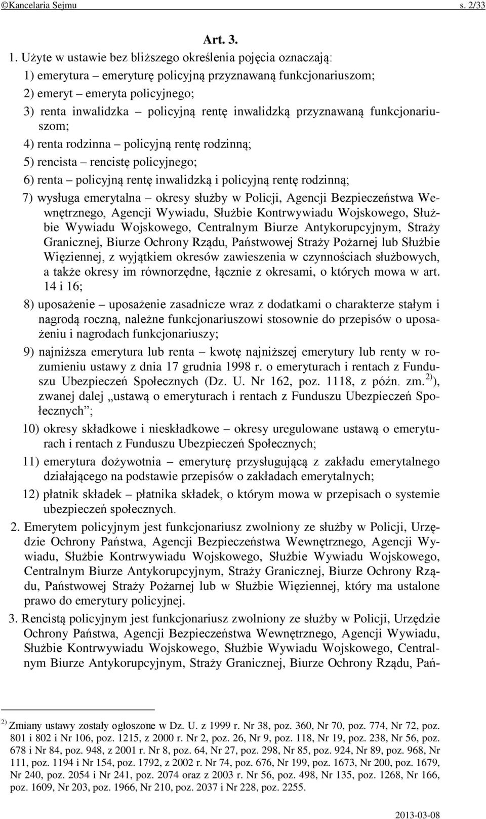 inwalidzką przyznawaną funkcjonariuszom; 4) renta rodzinna policyjną rentę rodzinną; 5) rencista rencistę policyjnego; 6) renta policyjną rentę inwalidzką i policyjną rentę rodzinną; 7) wysługa