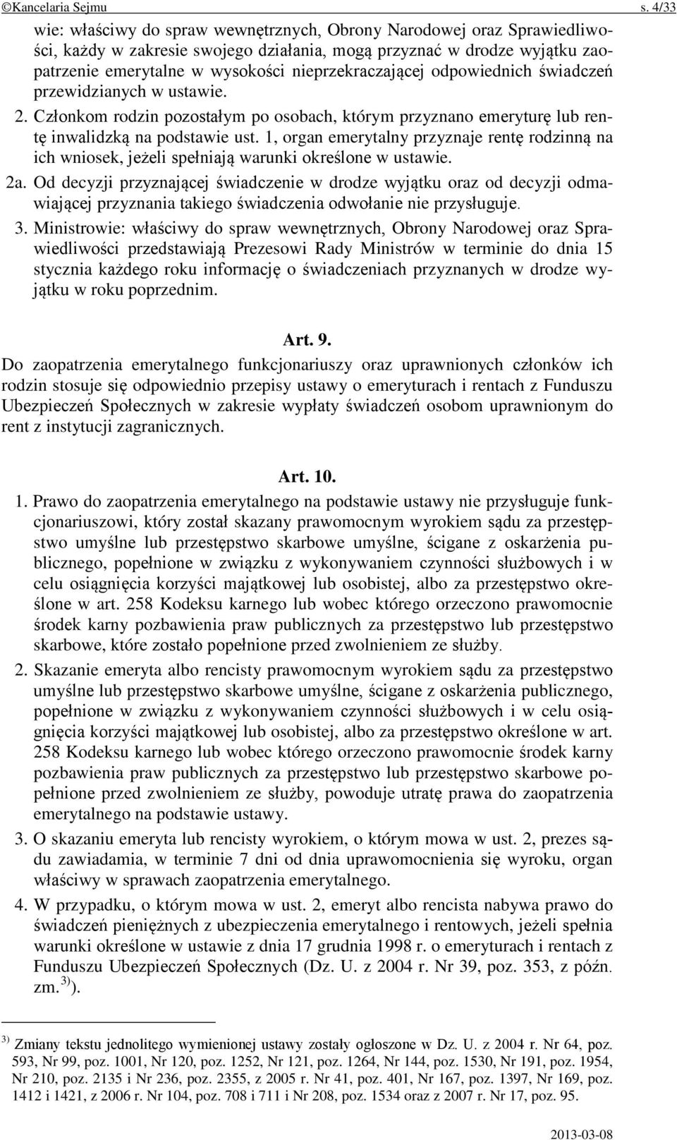 nieprzekraczającej odpowiednich świadczeń przewidzianych w ustawie. 2. Członkom rodzin pozostałym po osobach, którym przyznano emeryturę lub rentę inwalidzką na podstawie ust.