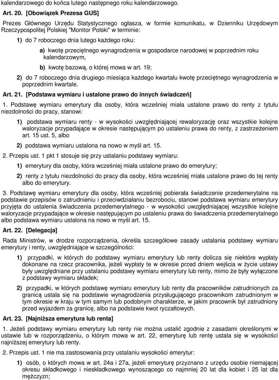 każdego roku: a) kwotę przeciętnego wynagrodzenia w gospodarce narodowej w poprzednim roku kalendarzowym, b) kwotę bazową, o której mowa w art.