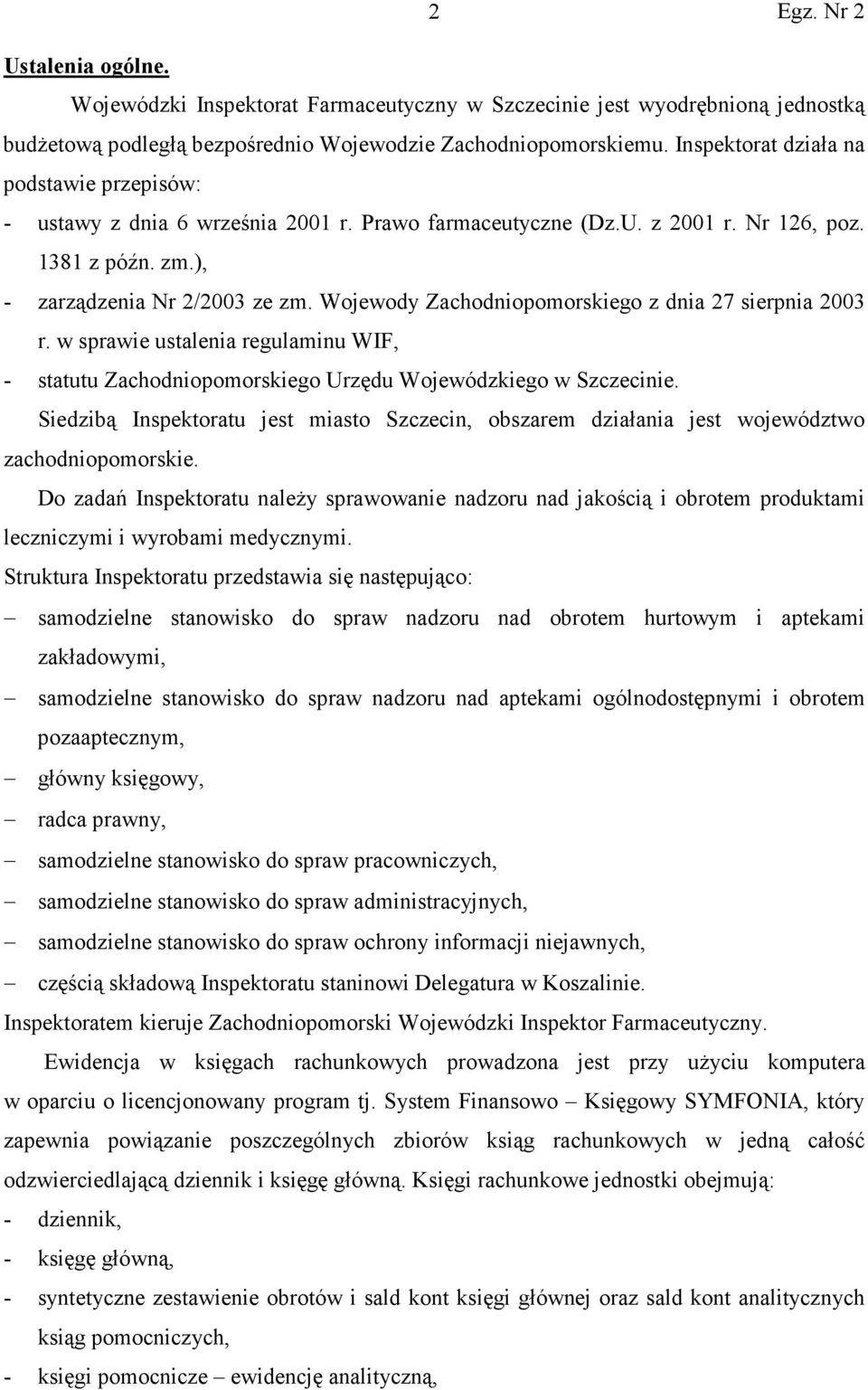 Wojewody Zachodniopomorskiego z dnia 27 sierpnia 2003 r. w sprawie ustalenia regulaminu WIF, - statutu Zachodniopomorskiego Urzędu Wojewódzkiego w Szczecinie.