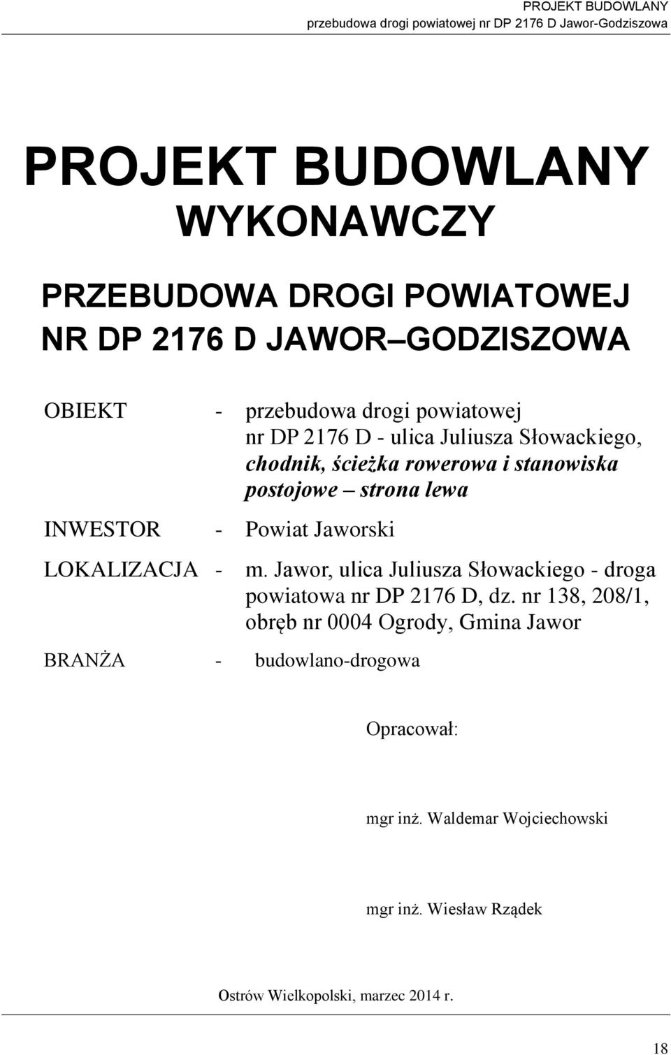 LOKALIZACJA - BRANŻA - budowlano-drogowa m. Jawor, ulica Juliusza Słowackiego - droga powiatowa nr DP 2176 D, dz.