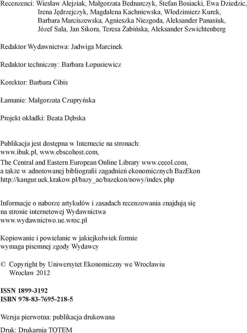 Czupryńska Projekt okładki: Beata Dębska Publikacja jest dostępna w Internecie na stronach: www.ibuk.pl, www.ebscohost.com, The Central and Eastern European Online Library www.ceeol.