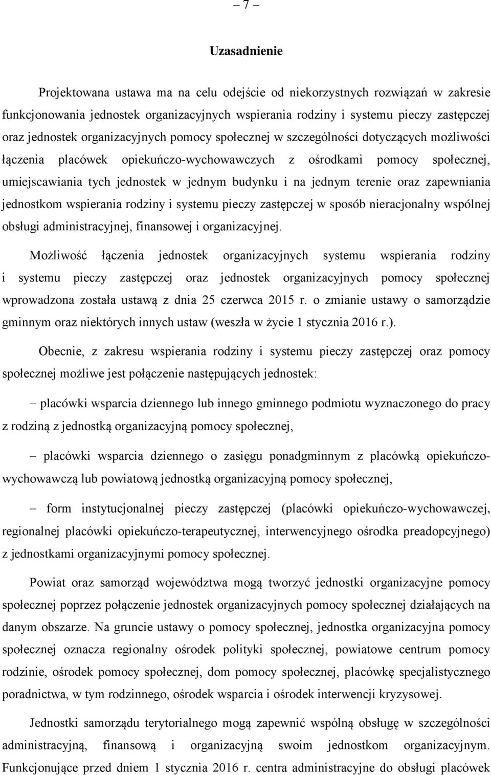 jednym terenie oraz zapewniania jednostkom wspierania rodziny i systemu pieczy zastępczej w sposób nieracjonalny wspólnej obsługi administracyjnej, finansowej i organizacyjnej.