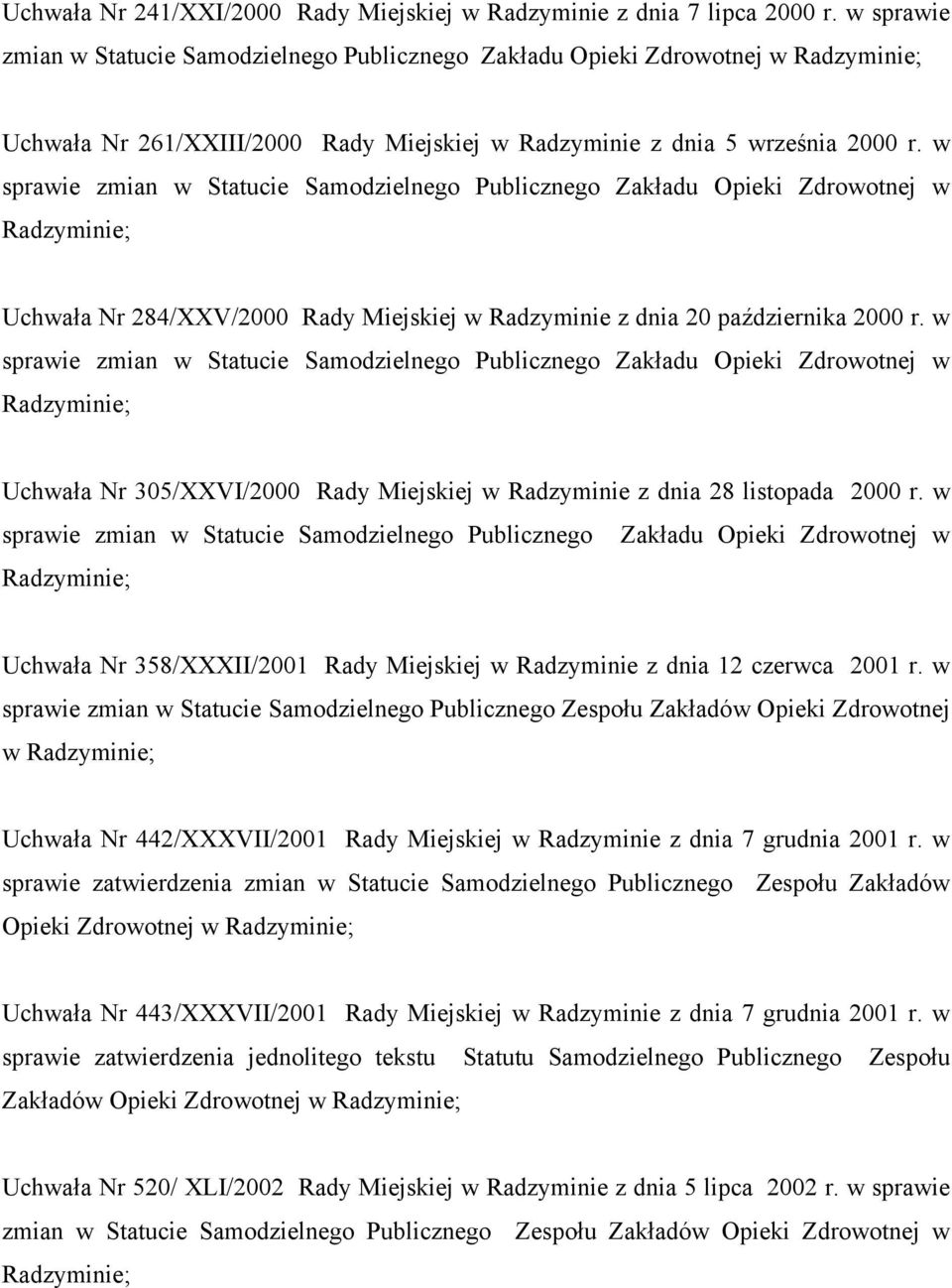 w sprawie zmian w Statucie Samodzielnego Publicznego Zakładu Opieki Zdrowotnej w Uchwała Nr 284/XXV/2000 Rady Miejskiej w Radzyminie z dnia 20 października 2000 r.